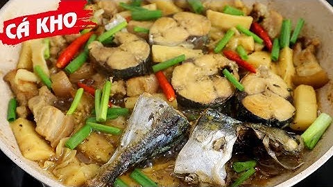 Cách làm CÁ NỤC KHO MĂNG, cách kho cá không tanh - Món Ăn Ngon