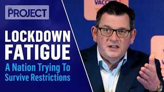 With Restrictions Across The Country, Is Lockdown Fatigue Setting In? | Covid-19 | The Project