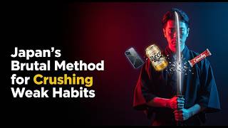Japan’s Brutal Method for Crushing Weak Habits