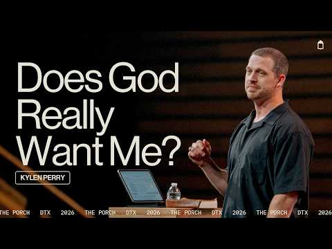 Does God Actually Want Me? | Kylen Perry | The Porch