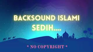 BACKSOUND ISLAMI SEDIH NO COPYRIGHT - BACKSOUND ISLAMI MENYENTUH HATI TERPOPULER BEBAS COPY RIGHT