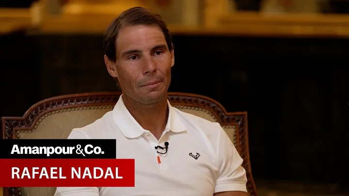 Does Rafael Nadal Consider Himself the Greatest Tennis Player of All Time? | Amanpour and Company - DayDayNews