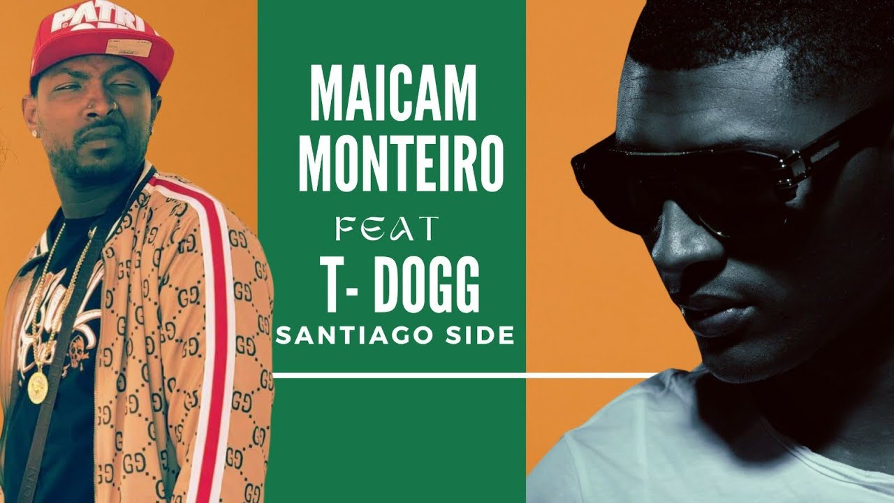 Maicam Monteiro ft T-Dogg - Santiago Side (Official Video)