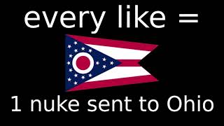 every like equals 1 nuke sent to ohio