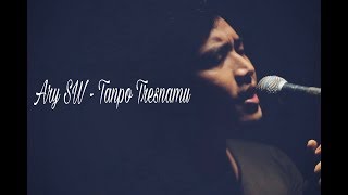 Ary SW - Tanpo Tresnamu (Official Video lyrics) chords