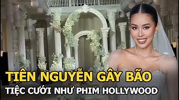 Tiên Nguyễn gây bão, tiệc cưới như phim Hollywood