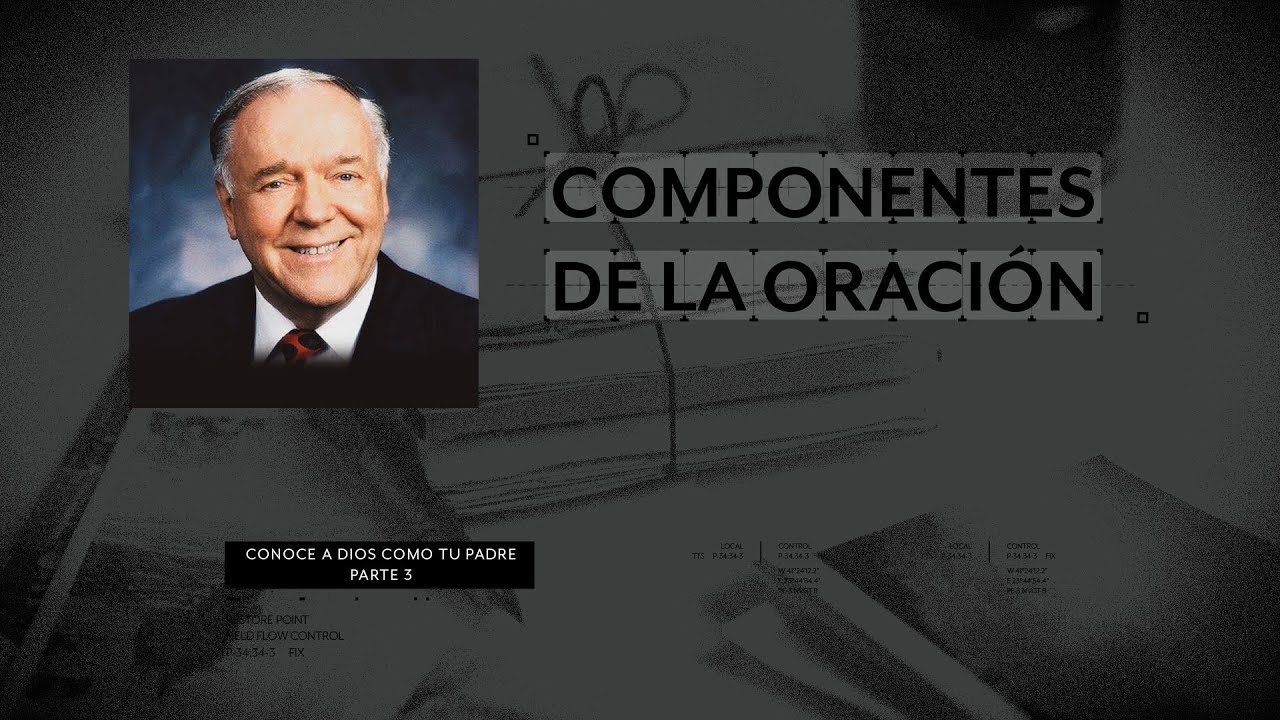 COMPONENTES DE LA ORACIÓN 3: Conoce a Dios como tu padre | Rev. Kenneth E. Hagin en Español