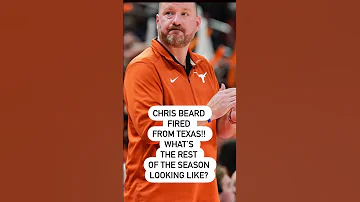 Chris Beard fired from Texas reaction and remaining basketball season longhorns 2022 2023 outlook