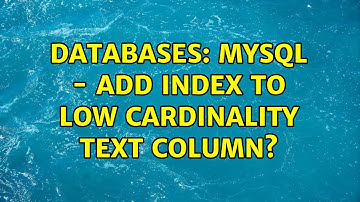 Databases: MySQL - Add index to low cardinality text column? (2 Solutions!!)