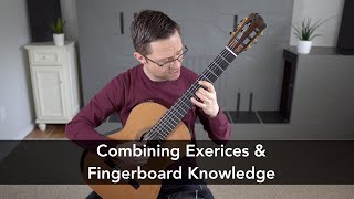 Lesson: Combining Exercises and Fingerboard Knowledge for Classical Guitar