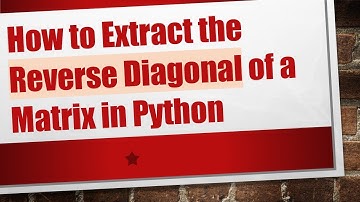 How to Extract the Reverse Diagonal of a Matrix in Python