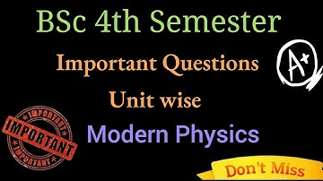 Modern Physics | Important Questions | BSc 4th Semester | Unit wise Important Questions | Physics |