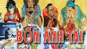 Nghe Tôi Kể Chuyện || Bốn Anh Tài