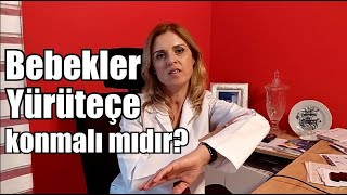 Bebekler Yürüteçe Konmalımıdır