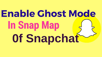 How to Enable Ghost Mode in Snap Map of Snapchat