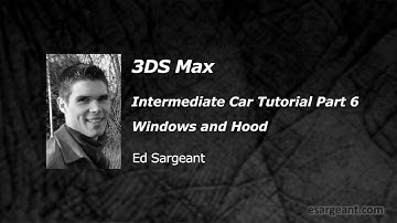 3DS Max Intermediate Car Tutorial - Part 6 Windows and Hood