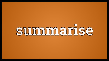 Summarise Meaning