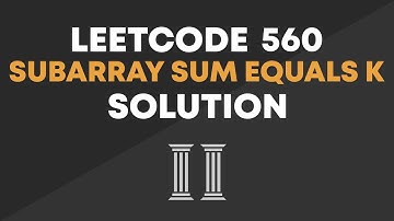 LeetCode 560 - Subarray Sum Equals K Solution (Optimal)