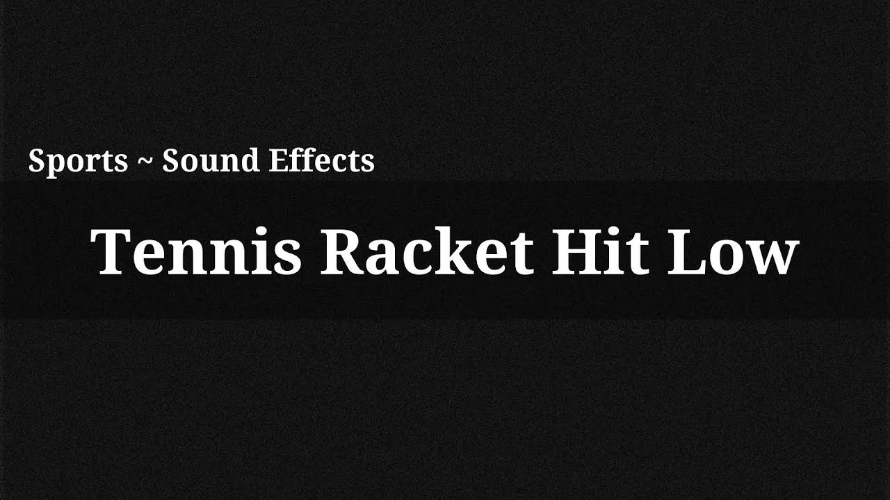 Tennis Racket Hit Low / Sound Effect YouTube