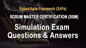 SAFe Scrum Master Certification (SSM) #4 - Exam Question Answers - Simulation Exam