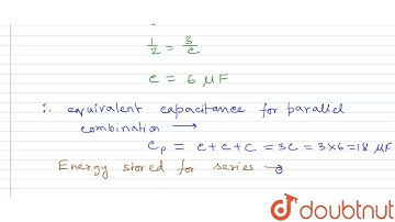Net capacitance of three identical capacitors in series is 2 mu F. Find the ratio of the energy ...