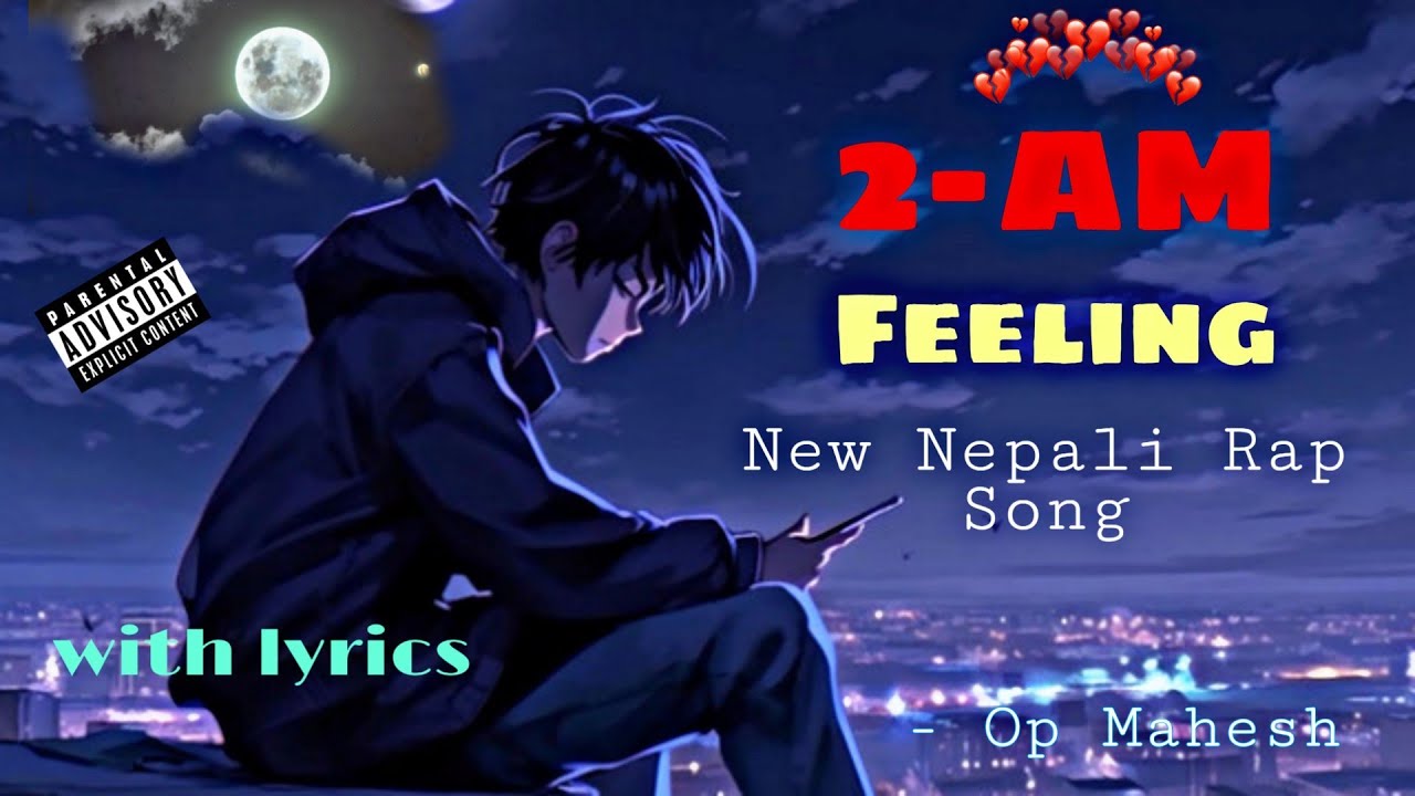 2 AM FEELINGS NEW Nepali Sad RAP SONG WITH LYRICS Record In Mobile 2-am-feelings-new-nepali-sad-rap-song-with-lyrics-record-in-mobile