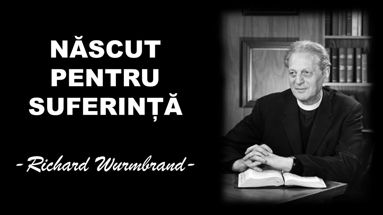 NĂSCUT PENTRU SUFERINȚĂ | Richard Wurmbrand