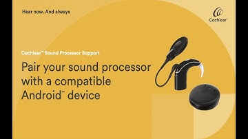 Pair your Nucleus® 7 or Kanso® 2 Sound Processor with a compatible Android™ device
