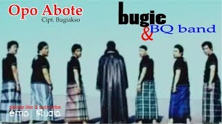 Bugie & BQ band - Opo Abote ( Dilengkapi Lirik Bahasa Indonesia )