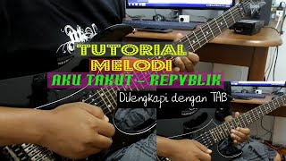 TUTORIAL MELODI AKU TAKUT - REPVBLIK BAND   TAB