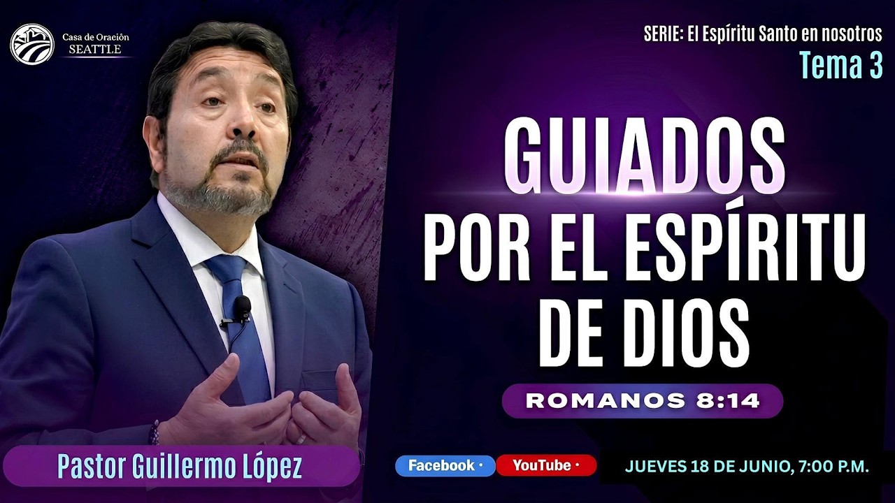 REUNION GENERAL  18  DE JUNIO  2026 /Tema: GUIADOS POR EL ESPÍRITU DE DIOS / Pr. Guillermo López.