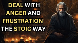 Deal With Anger and Frustration the "Stoic Way " I STOICISM I STOIC I MOTIVATION