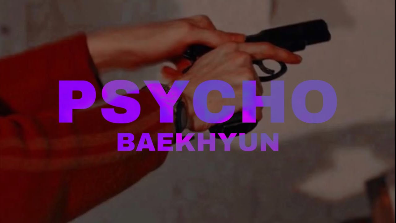 Baekhyun- Psycho (𝓢𝓵𝓸𝔀𝓮𝓭 𝓭𝓸𝔀𝓷)