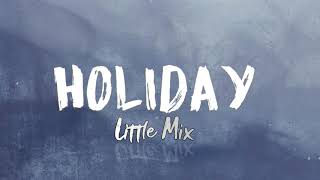 Holiday- Little Mix (Lyrics)