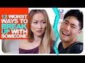 12 Worst Ways To Break Up With Someone!