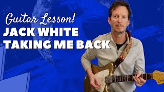 Jack White - Taking Me Back - Guitar Lesson and Tutorial