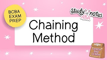 BCBA Exam Prep: Chaining Method