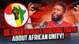 Dr. Umar Johnson Reveals The Unexpected About African Unity - You Won't Believe What He Said!