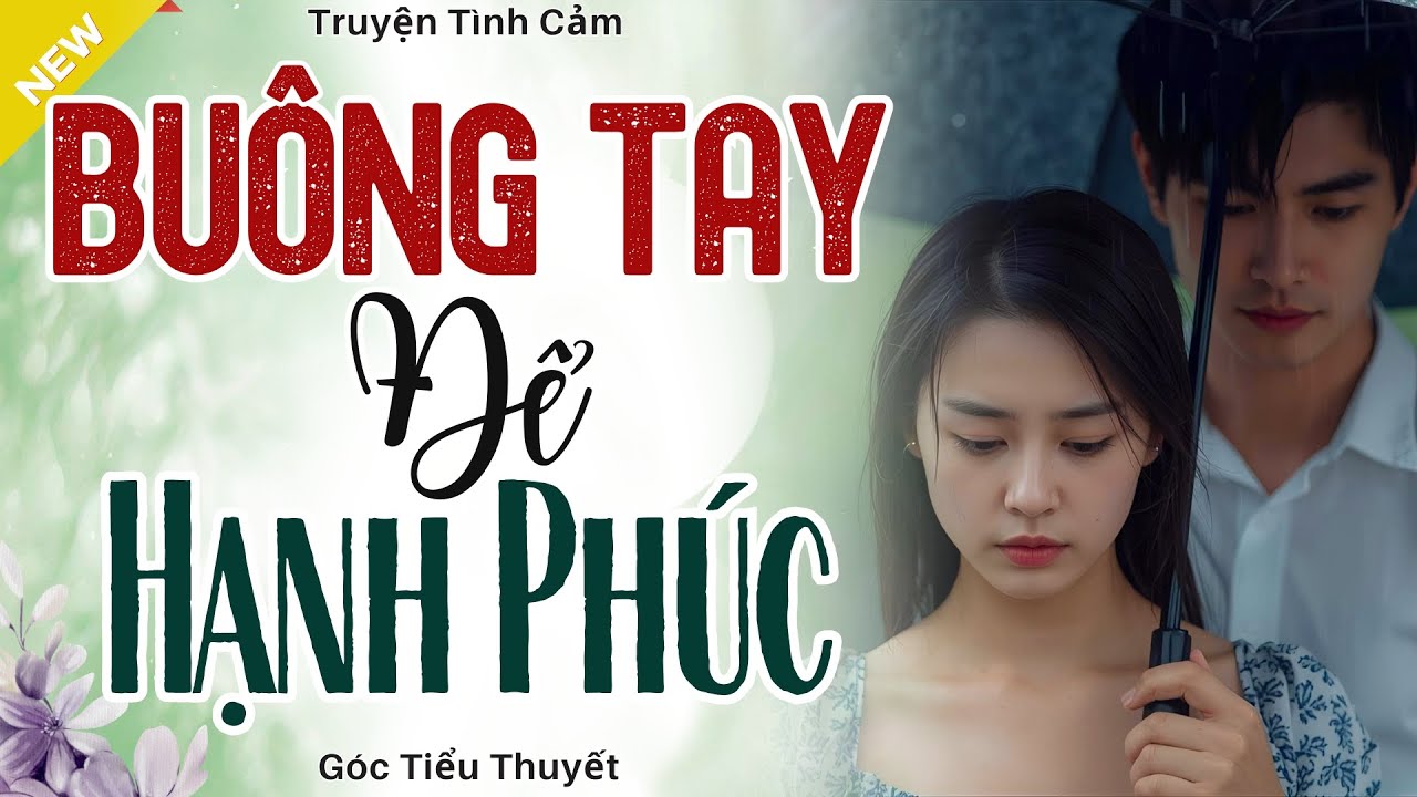 Nghe Mà Cảm Động - BUÔNG TAY ĐỂ HẠNH PHÚC - Truyện Hôn Nhân Hay Nhất 2025