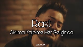 Rast - Aklıma Kalbime Her Gelişinde ( Uğur Can Remix ) Resimi