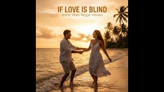 Download Lagu If Love Is Blind – Tiffany (Island Vibes Reggae Cover)🌴JUKA MUSIC MP3