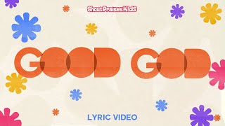 Shout Praises Kids - Good God (Official Lyric Video)