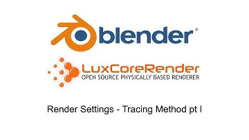 BlendLuxCore: Render settings - Tracing method I