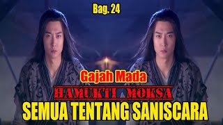 Gajah Mada  Hamukti Moksa  Bagian 24 (SEMUA TENTANG SANISCARA)