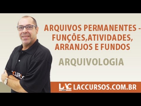 Aula 20 - Arquivos Permanentes - Funções, Atividades, Arranjos e Fundos - Valentini