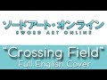 Sword Art Online - Opening 1 - &quot;Crossing Field&quot; - Full English cover - by The Unknown Songbird