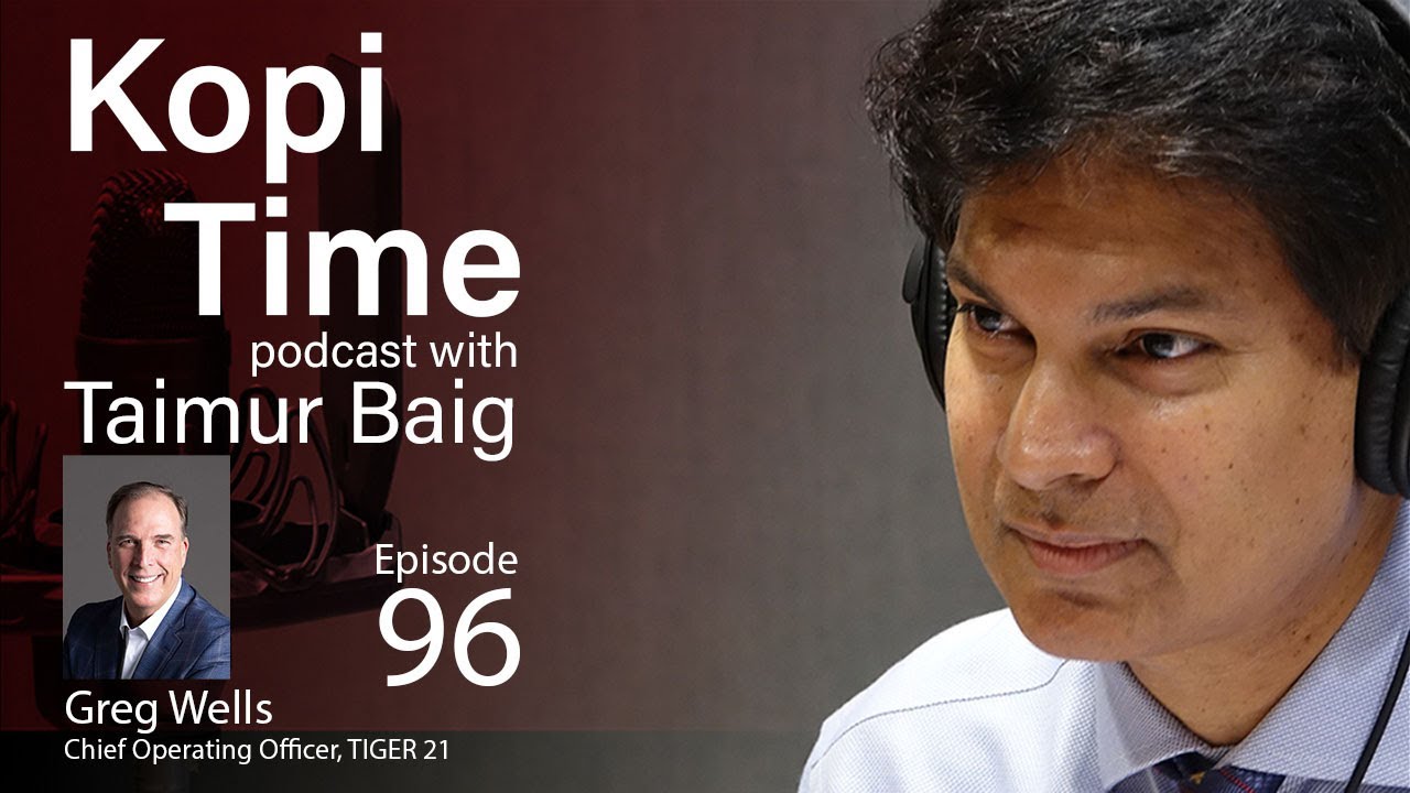 Kopi Time E096: TIGER 21’s Greg Wells on a network for the ultra-wealthy