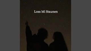 Loss Mi Staunen
