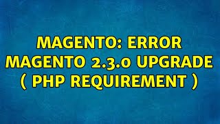 Magento: Error Magento 2.3.0 upgrade ( php requirement ) (5 Solutions!!)