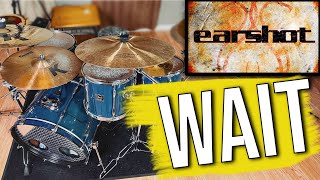 WAIT | Earshot [Drum Cover]